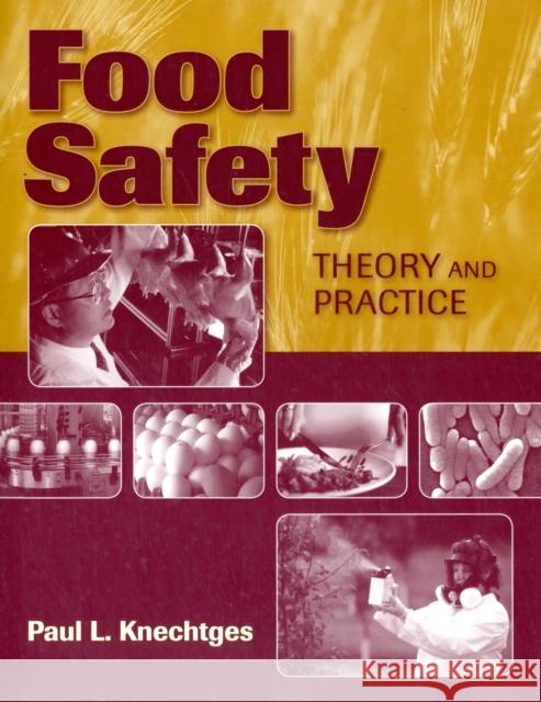 Food Safety: Theory and Practice: Theory and Practice Knechtges, Paul L. 9780763785567 Jones & Bartlett Publishers