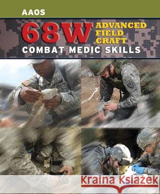 68w Advanced Field Craft: Combat Medic Skills: Combat Medic Skills United States Army 9780763786595 Jones & Bartlett Publishers
