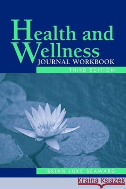 Health and Wellness, Journal Workbook Seaward, Brian Luke 9780763790134 Jones & Bartlett Publishers