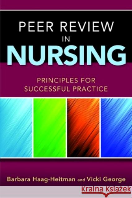 Peer Review in Nursing: Principles for Successful Practice Haag-Heitman, Barbara 9780763790400 Jones & Bartlett Publishers