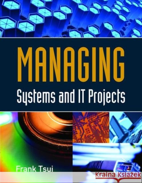 Managing Systems and It Projects Tsui, Frank 9780763790615