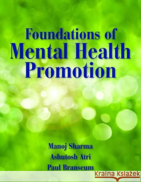 Foundations of Mental Health Promotion Sharma, Manoj 9780763793418 Jones & Bartlett Publishers