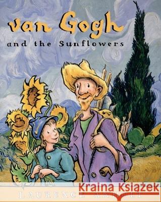 Van Gogh and the Sunflowers Laurence Anholt 9780764138546 Barron's Educational Series