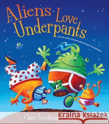 Aliens Love Underpants: Deluxe Edition Claire Freedman Ben Cort 9780764166709 Barron's Educational Series