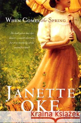 When Comes the Spring Janette Oke 9780764200120 Bethany House Publishers