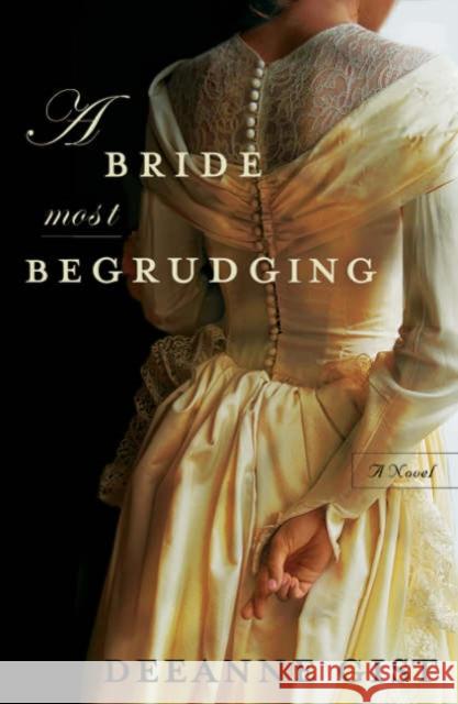 A Bride Most Begrudging Deeanne Gist 9780764200724 Bethany House Publishers