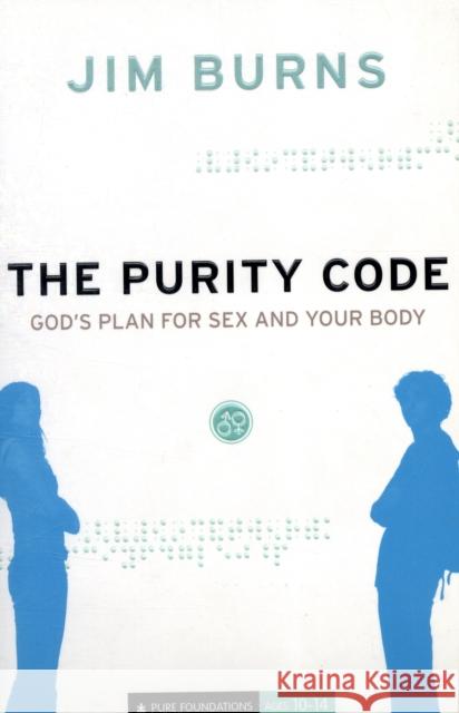 The Purity Code: God's Plan for Sex and Your Body  9780764202094 Bethany House Publishers