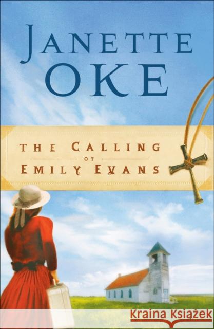 The Calling of Emily Evans Janette Oke 9780764202445 Bethany House Publishers