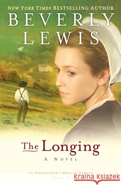 The Longing Beverly Lewis 9780764203121 Bethany House Publishers