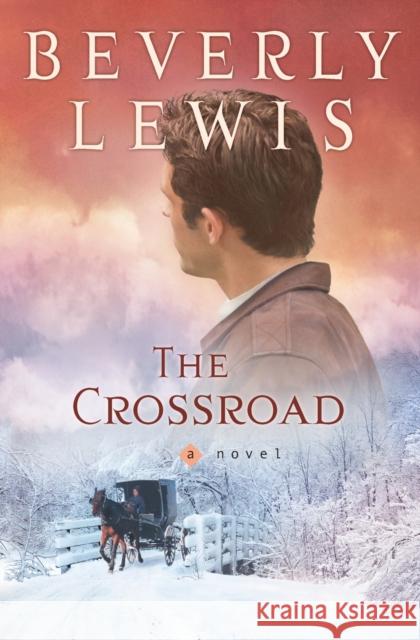 The Crossroad Beverly Lewis 9780764203411 Bethany House Publishers
