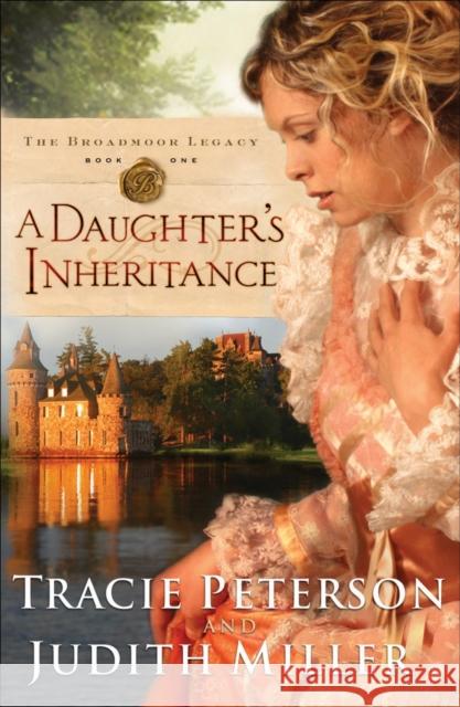 A Daughter's Inheritance Tracie Peterson Judith Miller 9780764203640 Bethany House Publishers