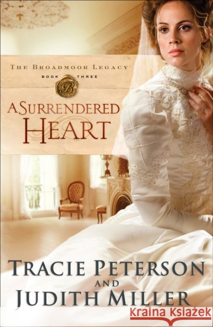 A Surrendered Heart Tracie Peterson Judith Miller 9780764203664