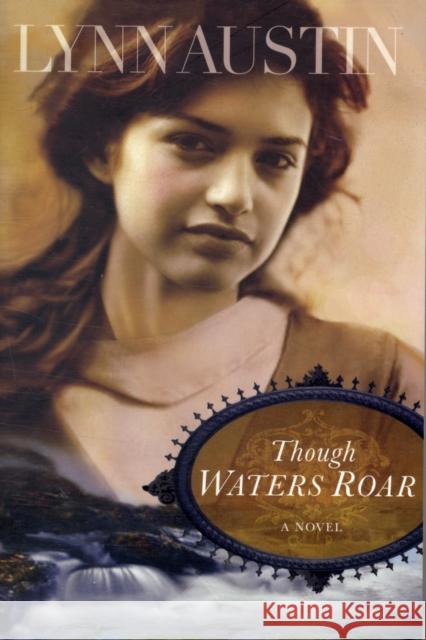 Though Waters Roar Lynn N. Austin 9780764204968 Bethany House Publishers