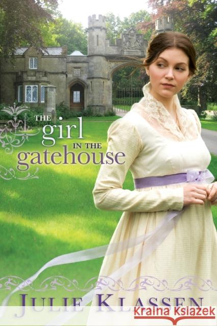 The Girl in the Gatehouse Julie Klassen 9780764207082 Bethany House Publishers