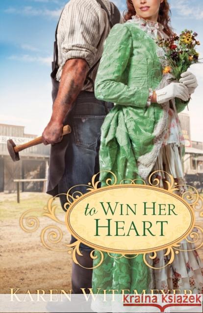 To Win Her Heart Karen Witemeyer 9780764207570 Bethany House Publishers