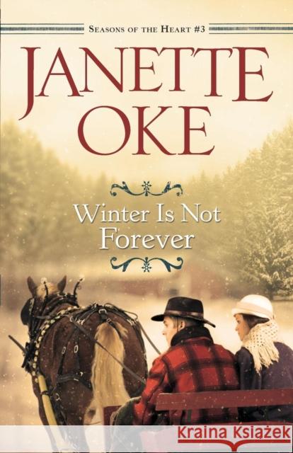 Winter Is Not Forever Janette Oke 9780764208027 Bethany House Publishers