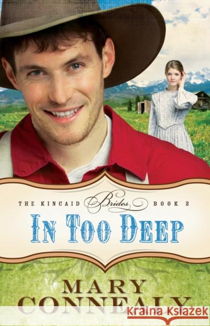 In Too Deep Mary Connealy   9780764209123 Bethany House Publishers, a division of Baker