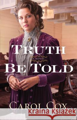 Truth Be Told Carol Cox 9780764209574 Bethany House Publishers