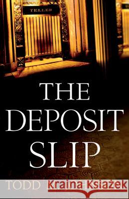 The Deposit Slip Todd M. Johnson 9780764209864