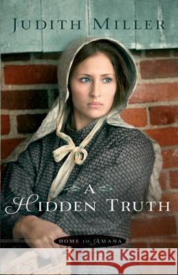 A Hidden Truth Judith Miller 9780764210006 Baker Publishing Group