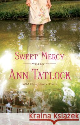 Sweet Mercy Ann Tatlock 9780764210464 Baker Publishing Group