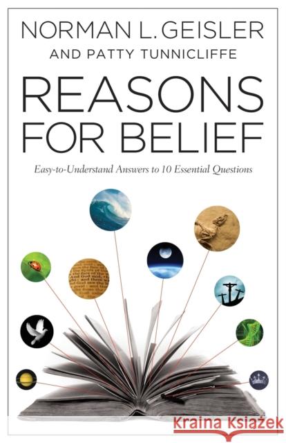 Reasons for Belief: Easy-To-Understand Answers to 10 Essential Questions Geisler, Norman L. 9780764210570