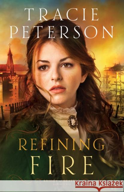 Refining Fire Tracie Peterson 9780764210624