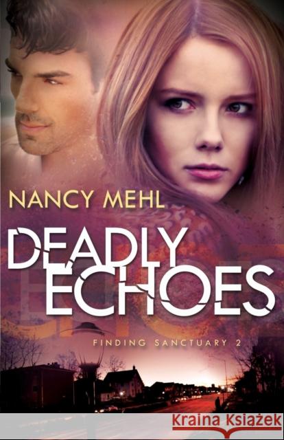Deadly Echoes Nancy Mehl 9780764211584 Bethany House Publishers