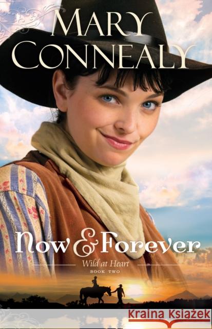 Now and Forever Mary Connealy 9780764211799 Bethany House Publishers
