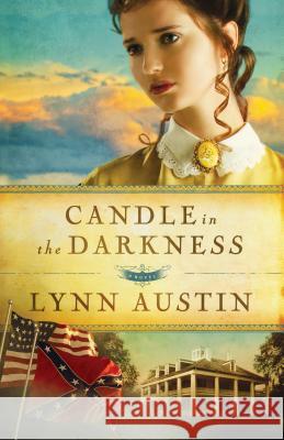 Candle in the Darkness Lynn N. Austin 9780764211904 Bethany House Publishers