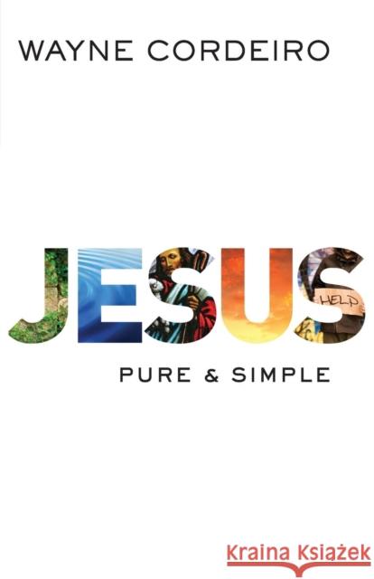 Jesus: Pure & Simple Cordeiro, Wayne 9780764211942