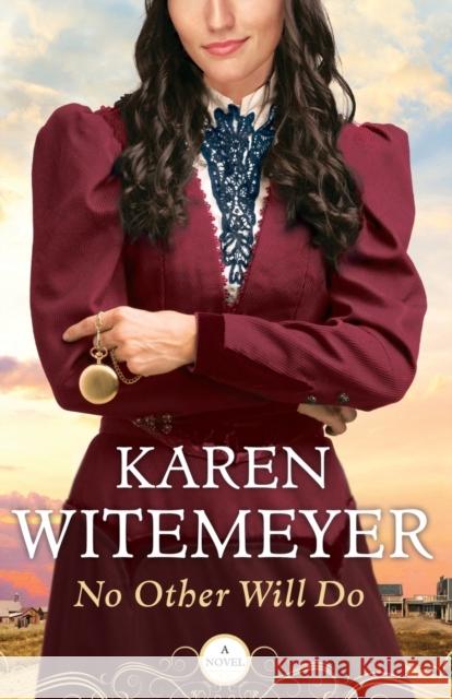 No Other Will Do Karen Witemeyer 9780764212819 Bethany House Publishers