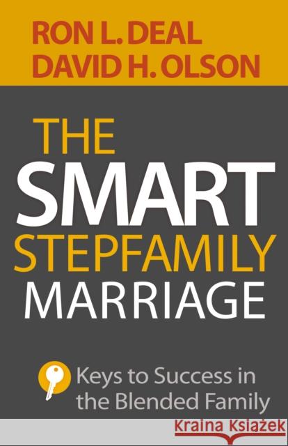 The Smart Stepfamily Marriage: Keys to Success in the Blended Family Ron L. Deal David H. Olson Evelyn Thompson 9780764213090