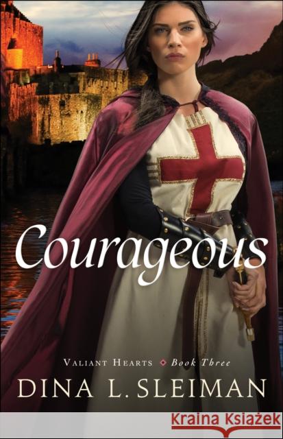 Courageous Dina L. Sleiman 9780764213144 Bethany House Publishers