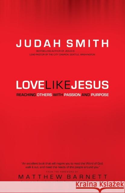 Love Like Jesus: Reaching Others with Passion and Purpose Smith, Judah 9780764215902 Bethany House Publishers