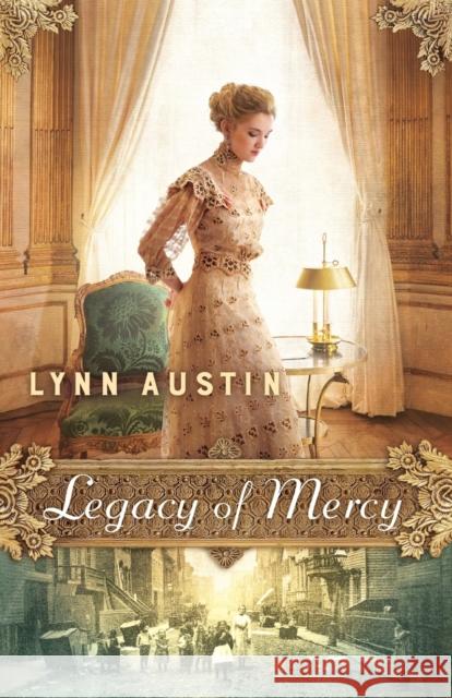 Legacy of Mercy Lynn N. Austin 9780764217630 Bethany House Publishers