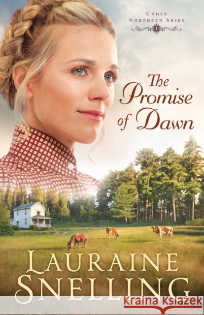 The Promise of Dawn Lauraine Snelling 9780764218965 Bethany House Publishers