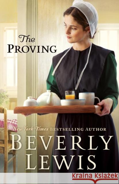 The Proving Beverly Lewis 9780764219665 Bethany House Publishers
