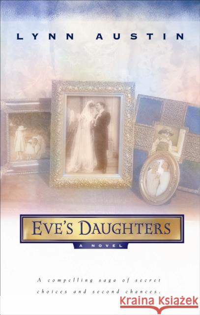 Eve's Daughters Lynn N. Austin 9780764221958 Bethany House Publishers