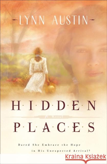 Hidden Places Austin, Lynn 9780764221972 Bethany House Publishers