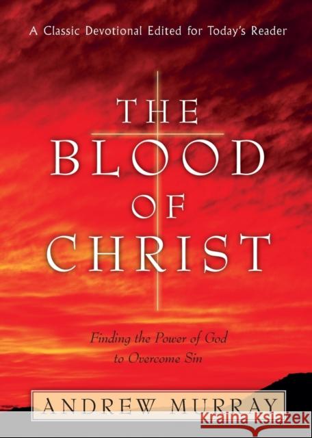 The Blood of Christ Andrew Murray 9780764224683 Bethany House Publishers