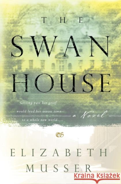 The Swan House Musser, Elizabeth 9780764225086 Bethany House Publishers