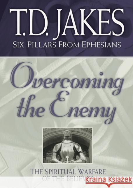 Overcoming the Enemy: The Spiritual Warfare of the Believer Jakes, T. D. 9780764228445 Bethany House Publishers