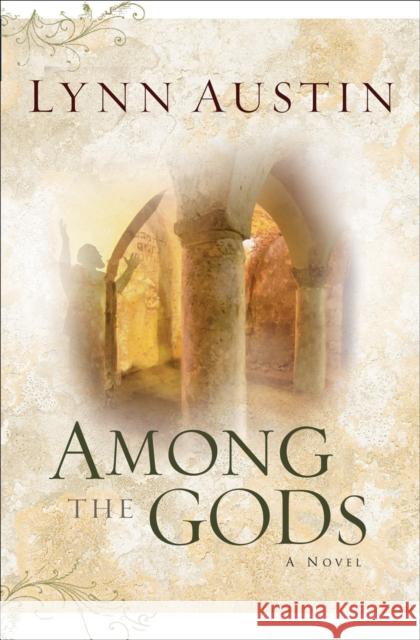 Among the Gods Lynn N. Austin 9780764229930 Baker Publishing Group