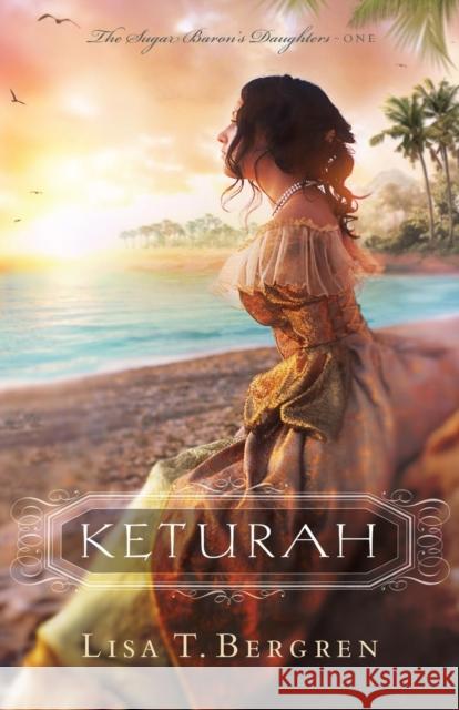 Keturah Lisa T. Bergren 9780764230240 Bethany House Publishers