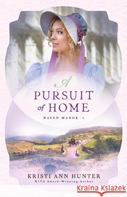 A Pursuit of Home Kristi Ann Hunter 9780764230776