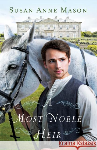 A Most Noble Heir Susan Anne Mason 9780764230875 Bethany House Publishers