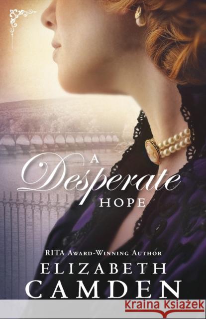 Desperate Hope, A E Camden 9780764232107 Baker Publishing Group