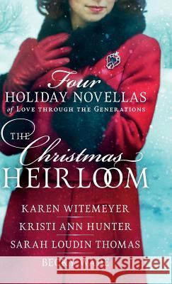 Christmas Heirloom Karen Witemeyer Kristi Ann Hunter Sarah Loudin Thomas 9780764232800