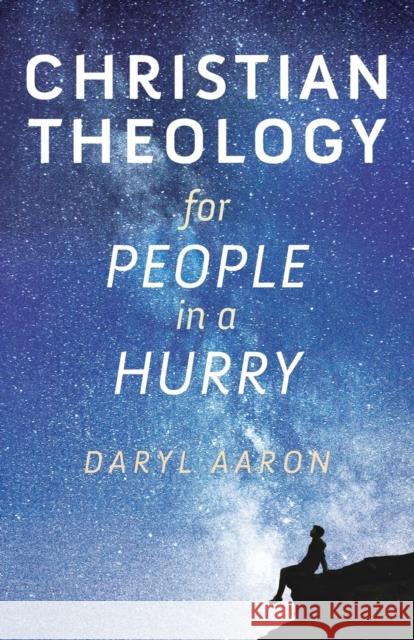 Christian Theology for People in a Hurry Daryl Aaron 9780764232992